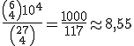 3$\frac{{6 \choose 4}10^4}{{27\choose 4}}=\frac{1000}{117}\approx 8,55 